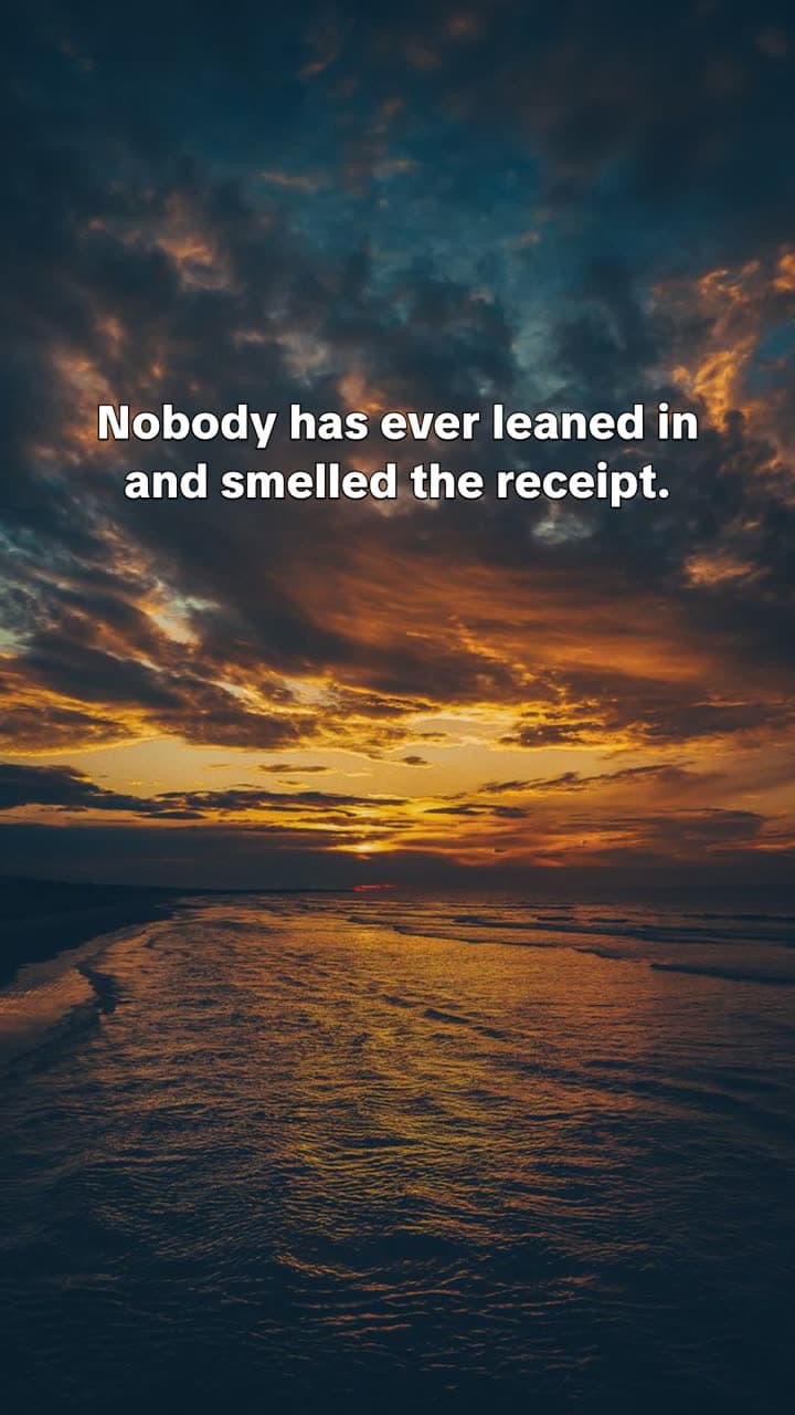 Slide reading: Nobody has ever leaned in and smelled the receipt.